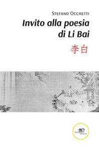 Invito alla poesia di Li Bai - Librerie.coop
