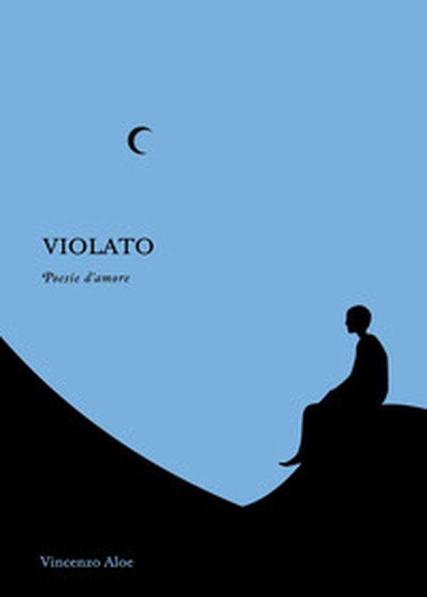 Violato. Poesie d'amore - Librerie.coop