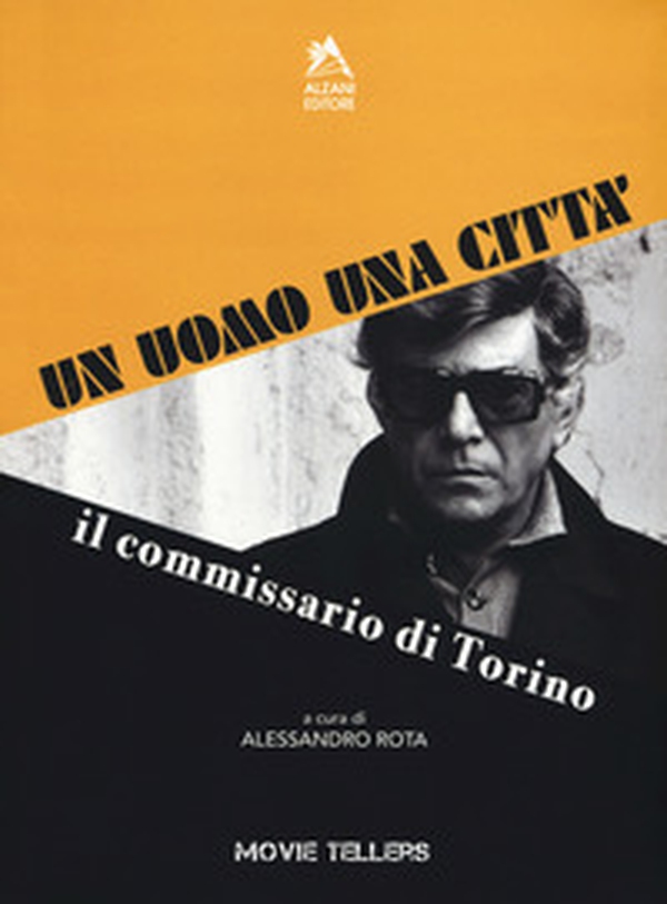 Un uomo una città. Il commissario di Torino. Dal romanzo di Riccardo Marcato e Piero Novelli al film di Romolo Guerrieri - Librerie.coop Un uomo una città. Il commissario di Torino. Dal romanzo di Riccardo Marcato e Piero Novelli al film di Romolo Guerrieri - Librerie.coop