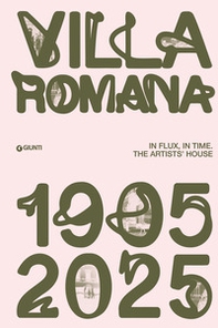 Villa Romana. In flux, in time. An artists' house - Librerie.coop