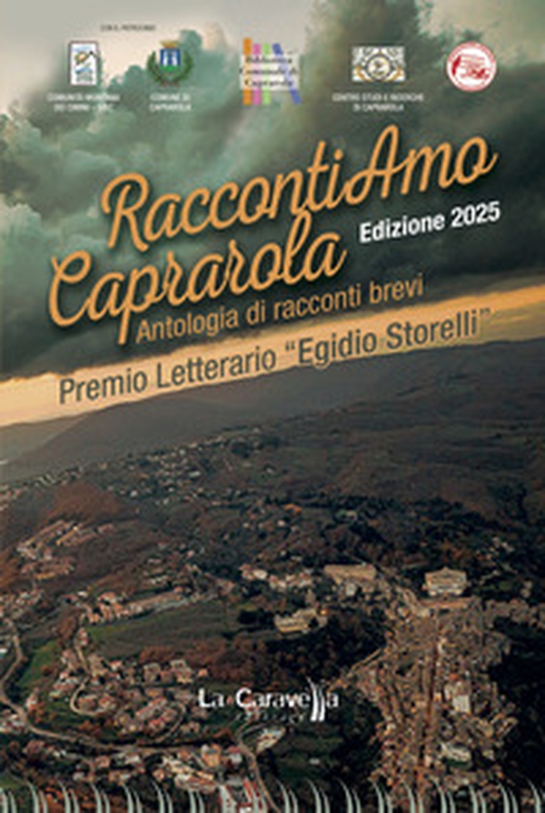 RaccontiAmo Caprarola. Edizione 2025. Premio letterario «Egidio Storelli» - Librerie.coop RaccontiAmo Caprarola. Edizione 2025. Premio letterario «Egidio Storelli» - Librerie.coop