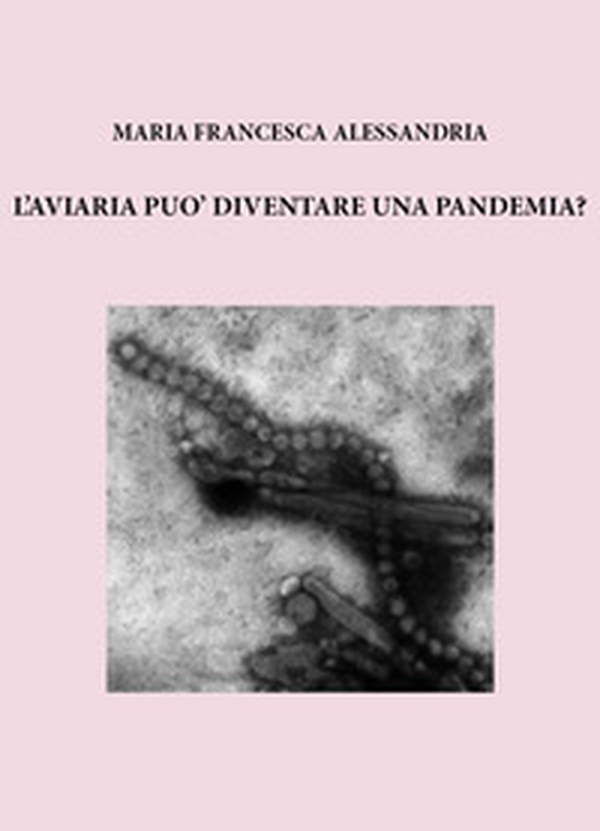 L'aviaria può diventare una pandemia? - Librerie.coop L'aviaria può diventare una pandemia? - Librerie.coop