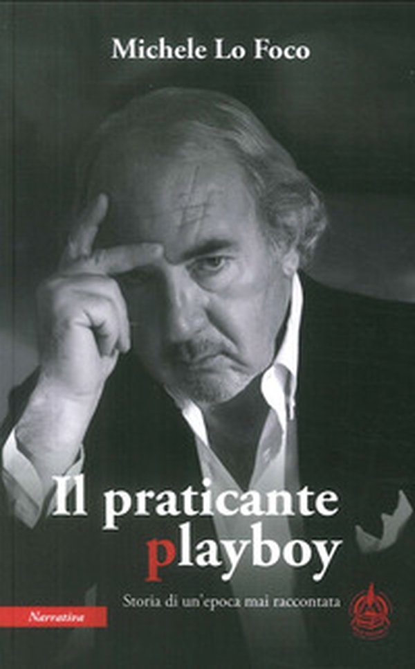 Il praticante playboy. Storia di un'epoca mai raccontata - Librerie.coop Il praticante playboy. Storia di un'epoca mai raccontata - Librerie.coop