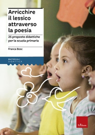 Arricchire il lessico attraverso la poesia. 25 proposte didattiche per la scuola primaria - Librerie.coop