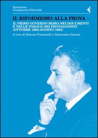 Il riformismo alla prova. Il primo governo Moro nei documenti e nelle parole dei protagonisti (ottobre 1963-agosto 1964) - Librerie.coop Il riformismo alla prova. Il primo governo Moro nei documenti e nelle parole dei protagonisti (ottobre 1963-agosto 1964) - Librerie.coop