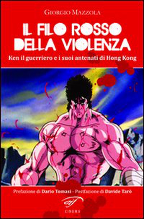 Il filo rosso della violenza. Ken il guerriero e i suoi antenati di Hong Kong - Librerie.coop Il filo rosso della violenza. Ken il guerriero e i suoi antenati di Hong Kong - Librerie.coop