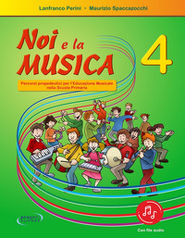 Noi e la musica. Percorsi propedeutici per l'insegnamento della musica nella scuola primaria - Vol. 4 - Librerie.coop