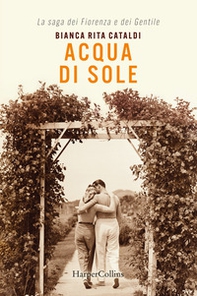 Acqua di sole. La saga dei Fiorenza e dei Gentile - Librerie.coop
