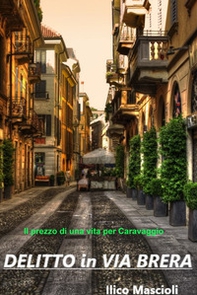 Delitto in via Brera. Il prezzo di una vita per un Caravaggio - Librerie.coop