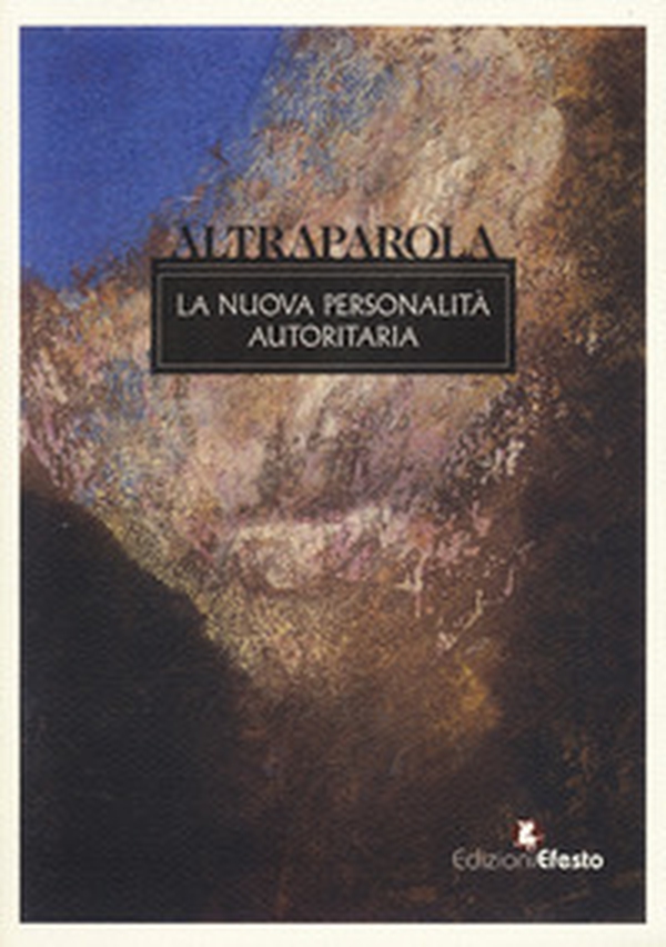 Altraparola. La nuova personalità autoritaria - Librerie.coop
