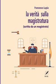 La verità sulla magistratura (scritta da un magistrato) - Librerie.coop La verità sulla magistratura (scritta da un magistrato) - Librerie.coop
