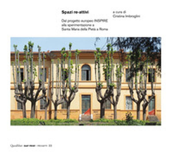 Spazi re-attivi. Dal progetto europeo INSPIRE alla sperimentazione a Santa Maria della Pietà a Roma - Librerie.coop Spazi re-attivi. Dal progetto europeo INSPIRE alla sperimentazione a Santa Maria della Pietà a Roma - Librerie.coop