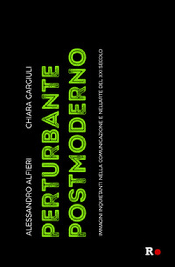 Perturbante postmoderno. Immagini inquietanti nella comunicazione e nell'arte del XXI secolo - Librerie.coop Perturbante postmoderno. Immagini inquietanti nella comunicazione e nell'arte del XXI secolo - Librerie.coop