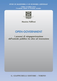 Open-Government. I processi di reingegnerizzazione dell'azienda pubblica tra etica ed innovazione - Librerie.coop Open-Government. I processi di reingegnerizzazione dell'azienda pubblica tra etica ed innovazione - Librerie.coop