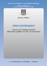 Open-Government. I processi di reingegnerizzazione dell'azienda pubblica tra etica ed innovazione - Librerie.coop