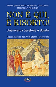 Non è qui, è risorto! Una ricerca tra storia e Spirito - Librerie.coop