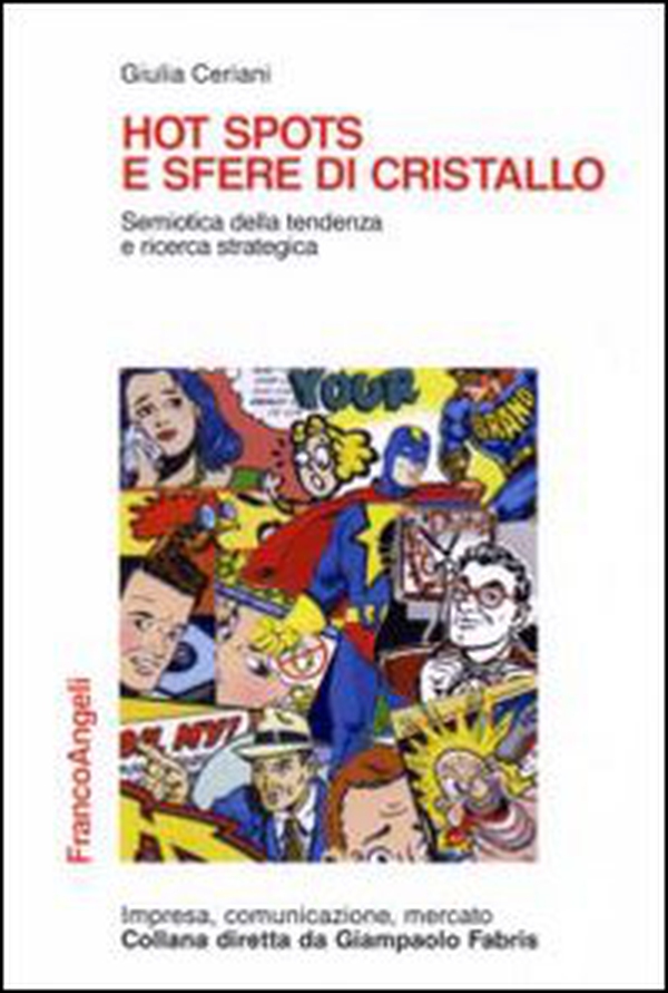 Hot spots e sfere di cristallo. Semiotica della tendenza e ricerca strategica - Librerie.coop Hot spots e sfere di cristallo. Semiotica della tendenza e ricerca strategica - Librerie.coop