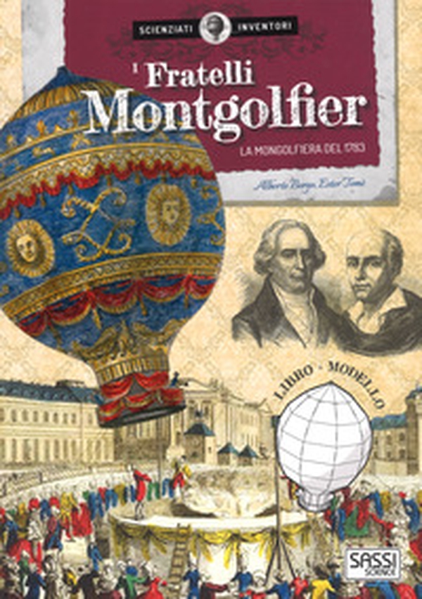 I fratelli Montgolfier. La mongolfiera del 1783. Scienziati e inventori - Librerie.coop I fratelli Montgolfier. La mongolfiera del 1783. Scienziati e inventori - Librerie.coop