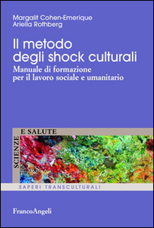 Il metodo degli shock culturali. Manuale di formazione per il lavoro sociale e umanitario - Librerie.coop Il metodo degli shock culturali. Manuale di formazione per il lavoro sociale e umanitario - Librerie.coop