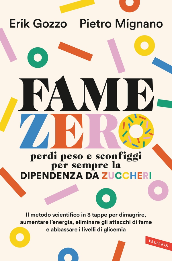 Fame zero. Perdi peso e sconfiggi per sempre la dipendenza da zuccheri - Librerie.coop Fame zero. Perdi peso e sconfiggi per sempre la dipendenza da zuccheri - Librerie.coop