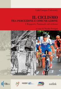 Il ciclismo tra percezione e comunicazione. 1° Rapporto nazionale sul ciclismo - Librerie.coop