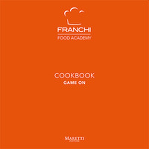Franchi Food Academy. Cookbook, game on - Librerie.coop Franchi Food Academy. Cookbook, game on - Librerie.coop