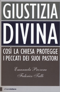 Giustizia divina. Così la chiesa gestisce i peccati dei suoi pastori - Librerie.coop Giustizia divina. Così la chiesa gestisce i peccati dei suoi pastori - Librerie.coop