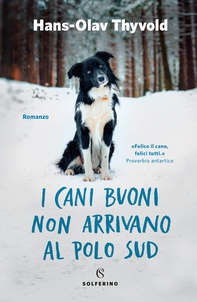 I cani buoni non arrivano al Polo Sud - Librerie.coop