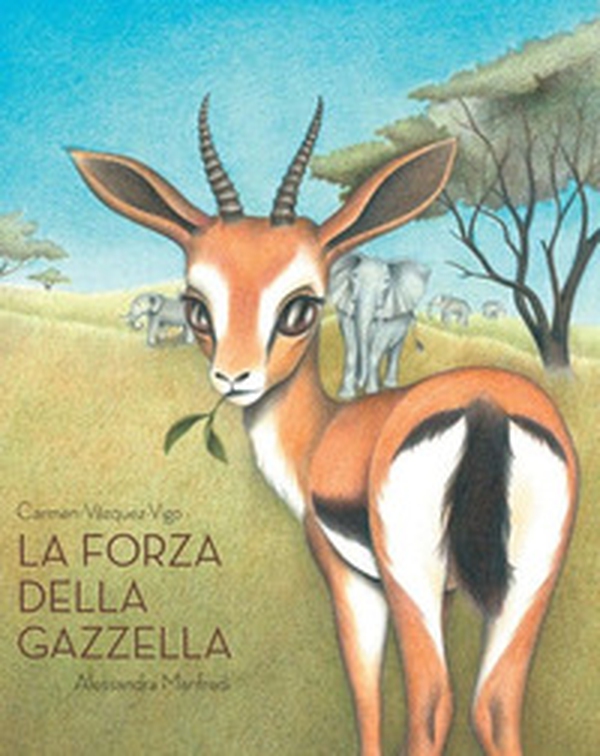 La forza della gazzella - Librerie.coop La forza della gazzella - Librerie.coop