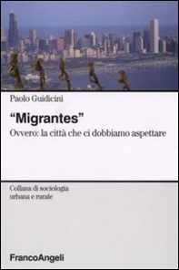 Migrantes. Ovvero: la città che ci dobbiamo aspettare - Librerie.coop
