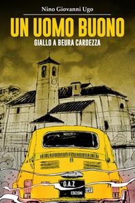 Un uomo buono. Giallo a Beura Cardezza - Librerie.coop