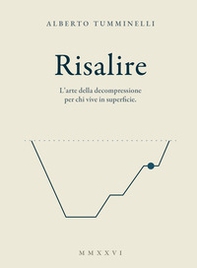 Risalire. L'arte della decompressione per chi vive in superficie - Librerie.coop