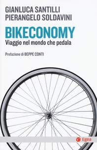 Bikeconomy. Viaggio nel mondo che pedala - Librerie.coop