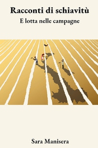 Racconti di schiavitù e lotta nelle campagne - Librerie.coop
