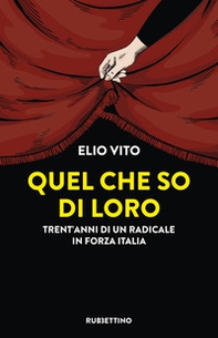 Quel che so di loro. Trent'anni di un radicale in Forza Italia - Librerie.coop Quel che so di loro. Trent'anni di un radicale in Forza Italia - Librerie.coop