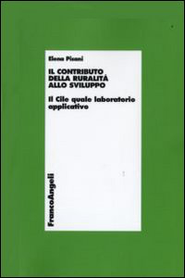 Il contributo della ruralità allo sviluppo. Il Cile quale laboratorio applicativo - Librerie.coop Il contributo della ruralità allo sviluppo. Il Cile quale laboratorio applicativo - Librerie.coop