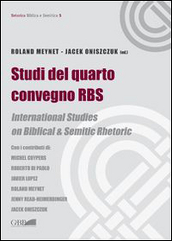 Studi del quarto convegno RBS. International Studies on biblical and semitic rhetoric - Librerie.coop Studi del quarto convegno RBS. International Studies on biblical and semitic rhetoric - Librerie.coop