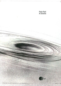 Paolo Radi. Al divenire - Librerie.coop