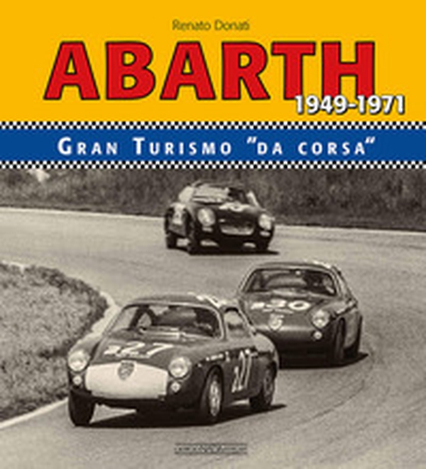 Abarth 1949-1971. Granturismo da corsa - Librerie.coop Abarth 1949-1971. Granturismo da corsa - Librerie.coop