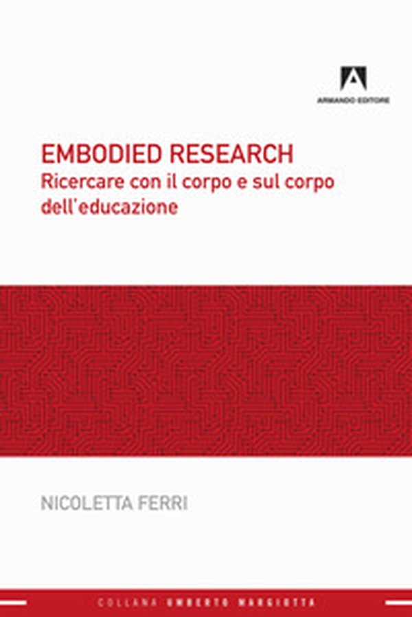 Embodied research. Ricercare con il corpo e sul corpo dell'educazione - Librerie.coop Embodied research. Ricercare con il corpo e sul corpo dell'educazione - Librerie.coop