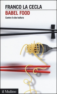 Babel Food. Contro il cibo kultura - Librerie.coop