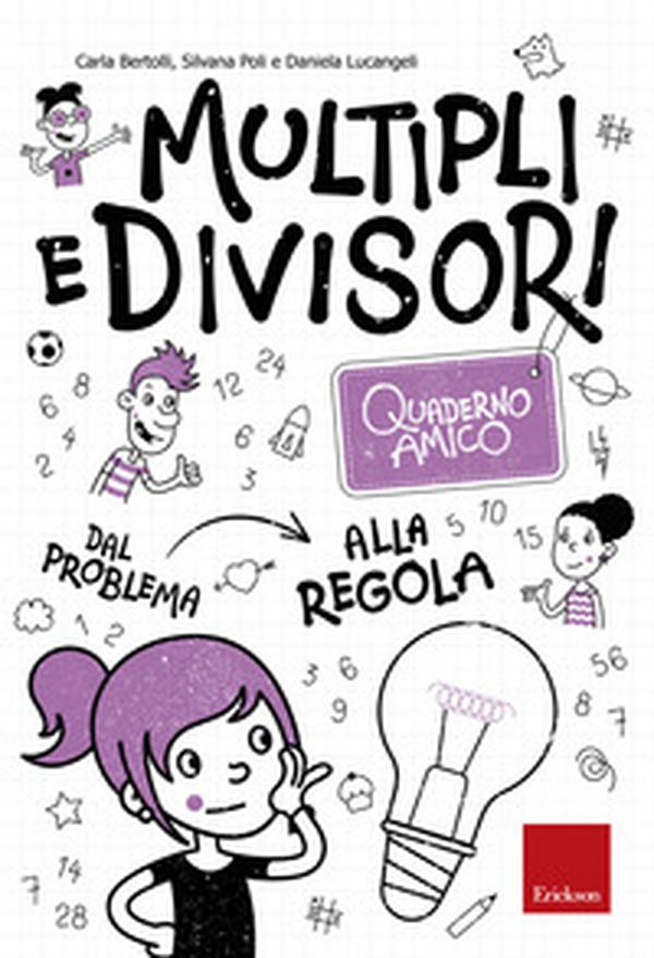 Multipli e divisori. Quaderno amico. Dal problema alla regola - Librerie.coop Multipli e divisori. Quaderno amico. Dal problema alla regola - Librerie.coop