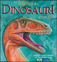 Occhio ai dinosauri. Libro pop-up - Librerie.coop