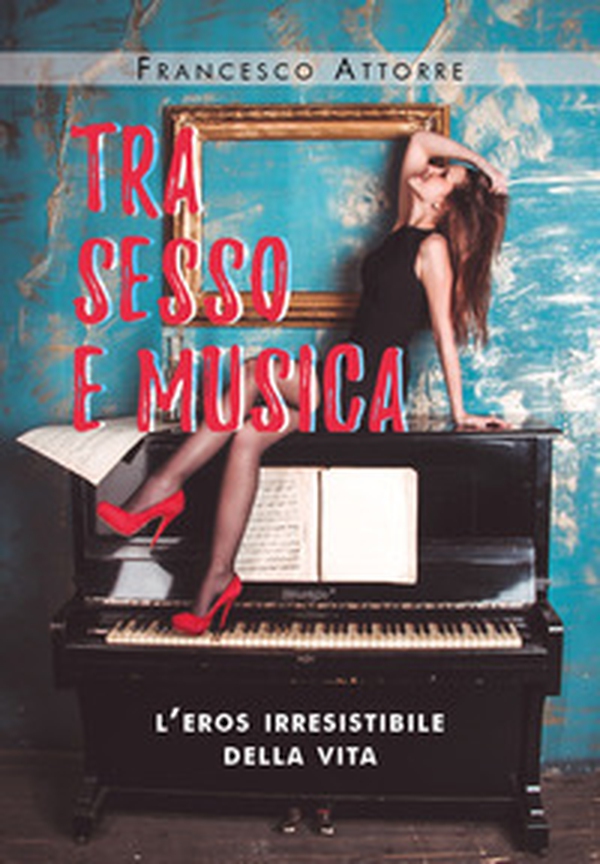 Tra sesso e musica. L'eros irresistibile della vita - Librerie.coop Tra sesso e musica. L'eros irresistibile della vita - Librerie.coop
