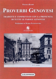 Proverbi genovesi tradotti e commentati con la pronuncia di tutte le parole genovesi - Librerie.coop