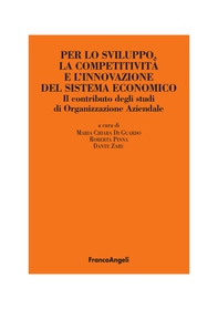 Per lo sviluppo, la competitività e l'innovazione del sistema economico. Il contributo degli studi di Organizzazione Aziendale - Librerie.coop