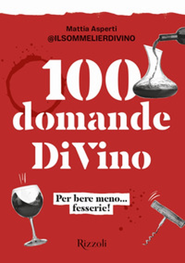 100 domande DiVino. Per bere meno... fesserie! - Librerie.coop