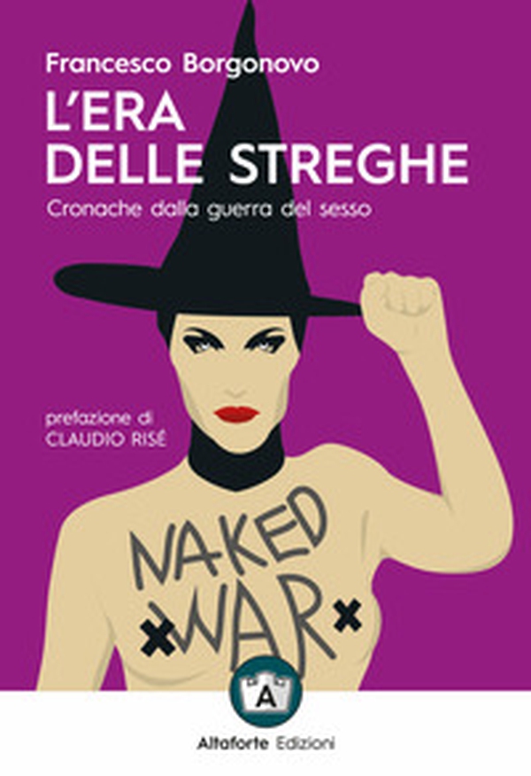 L'era delle streghe. Cronache dalla guerra del sesso - Librerie.coop L'era delle streghe. Cronache dalla guerra del sesso - Librerie.coop