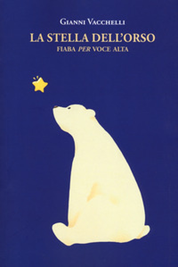 La stella dell'orso. Fiaba «per» voce alta - Librerie.coop La stella dell'orso. Fiaba «per» voce alta - Librerie.coop