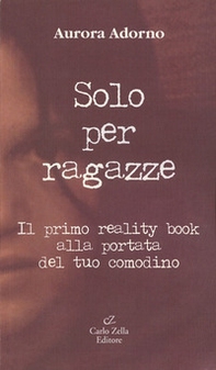 Solo per ragazze. Il primo reality book alla portata del tuo comodino - Librerie.coop